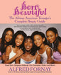 Born Beautiful: The African American Teenager's Complete Beauty Guide - Hardcover