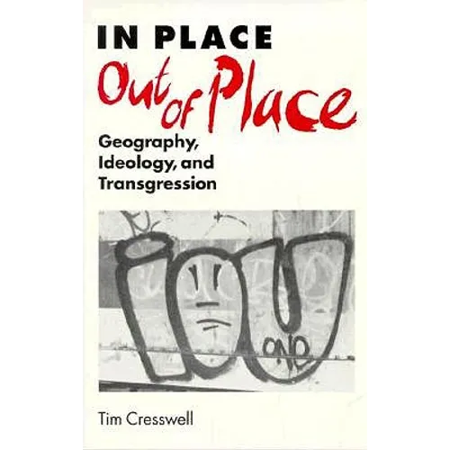 In Place/Out of Place: Geography, Ideology, and Transgression - Paperback