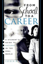From School to a Career: A Student's Guide to Success in the Real World - Paperback
