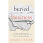 Buried in Business: Find Freedom by Unlocking the Power of Your Admin Team - Hardcover