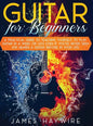 Guitar for Beginners A Practical Guide To Teaching Yourself To Play Guitar In A Week Or Less Even If You've Never Seen (Or Heard) A Guitar Before In Y - Hardcover