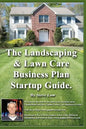 The Landscaping And Lawn Care Business Plan Startup Guide.: A Step By Step Guide On How To Make A Landscape Or Lawn Care Business Plan With Real Life - Paperback