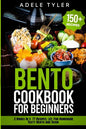 Bento Cookbook For Beginners: 2 Books In 1: 77 Recipes (x2) For Homemade Tasty Bento And Sushi - Paperback