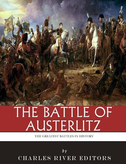 The Greatest Battles in History: The Battle of Austerlitz - Paperback