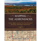 Mapping the Adirondacks: Colvin, Blake, and the First True Survey of the Great Adirondack Wilderness - Hardcover