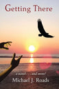 Getting There: A novel and more! - Paperback