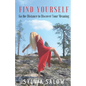 Find Yourself: Go the Distance to Discover Your Meaning - Paperback