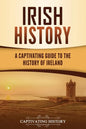 Irish History: A Captivating Guide to the History of Ireland - Paperback