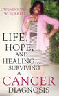 Life, Hope, and Healing...Surviving a Cancer Diagnosis - Paperback