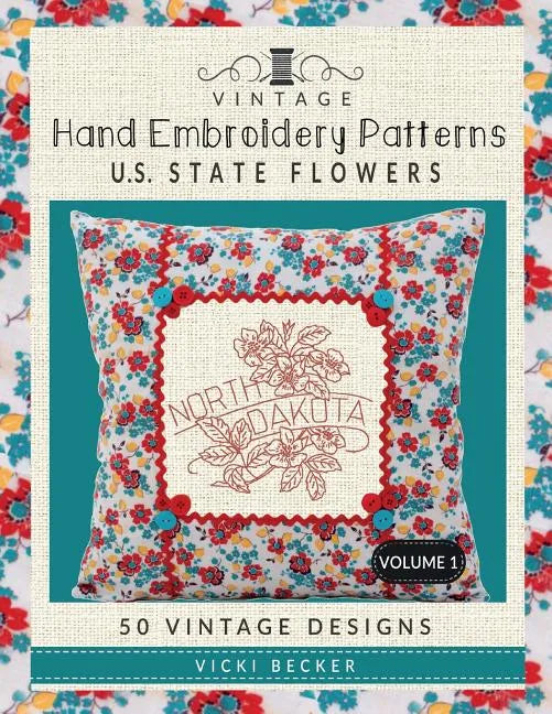 Vintage Hand Embroidery Patterns U.S. State Flowers: 50 Authentic Vintage Designs - Paperback