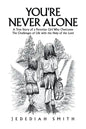 You're Never Alone: A True Story of a Peruvian Girl Who Overcame the Challenges of Life with the Help of the Lord - Paperback