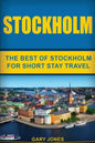 Stockholm: The Best Of Stockholm For Short Stay Travel - Paperback