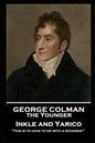 George Colman - Inkle and Yarico: 'This is to have to do with a schemer!'' - Paperback