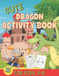 cute dragons activity book for kids 3-8: amazing dragon gift for kids 3 and up - Paperback