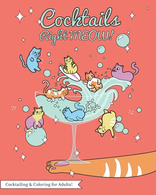 Cocktails Right Meow: Color While You Drink V1; An Adult Coloring Book Series. - Paperback
