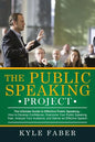The Public Speaking Project: The Ultimate Guide to Effective Public Speaking: How to Develop Confidence, Overcome Your Public Speaking Fear, Analyz - Paperback
