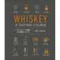 Whiskey: A Tasting Course: A New Way to Think--And Drink--Whiskey - Hardcover