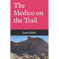The Medico on the Trail - Paperback