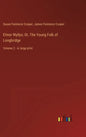 Elinor Wyllys; Or, The Young Folk of Longbridge: Volume 2 - in large print - Hardcover