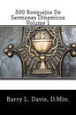 500 Bosquejos De Sermones Dinamicos -- Volume 1 - Paperback
