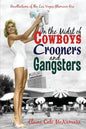In the Midst of Cowboys Crooners and Gangsters - Recollections of the Las Vegas Glamour Era - Paperback