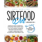 Sirtfood Diet: 3 Books in 1: Complete Guide To Burn Fat Activating Your Skinny Gene+ 200 Tasty Recipes Cookbook For Quick and Easy Me - Paperback