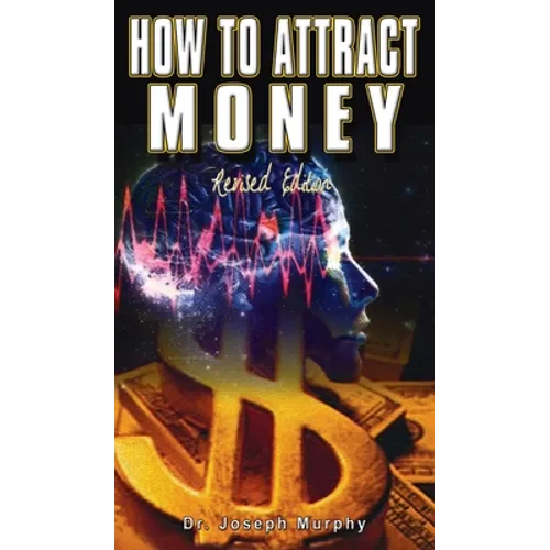 How to Attract Money, Revised Edition - Hardcover