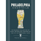 Philadelphia Cocktails: An Elegant Collection of Over 100 Recipes Inspired by Philly - Hardcover