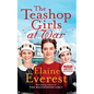 The Teashop Girls at War: A captivating wartime saga from the bestselling author of The Woolworths Girls - Paperback
