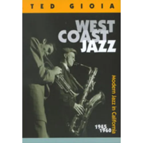 West Coast Jazz: Modern Jazz in California, 1945-1960 - Paperback
