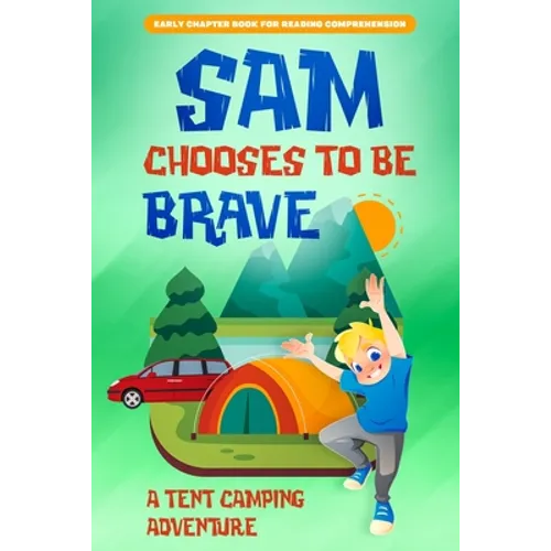 Sam Chooses to be Brave: A Tent Camping Adventure - Paperback