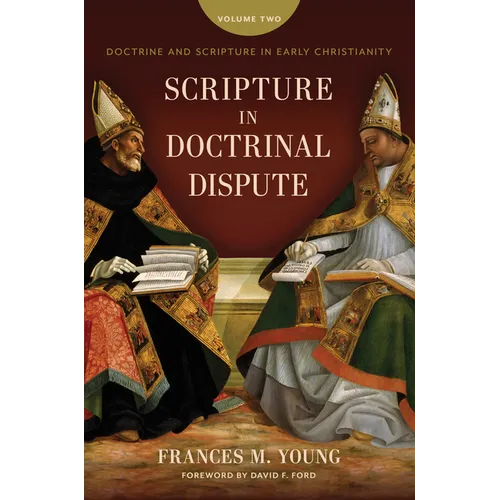 Scripture in Doctrinal Dispute: Doctrine and Scripture in Early Christianity, Vol. 2 - Hardcover