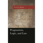 Pragmatism, Logic, and Law - Paperback