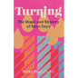 Turning: The Magic and Mystery of More Days - Hardcover