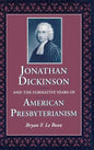 Jonathan Dickinson and the Formative Years of American Presbyterianism - Hardcover