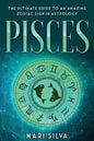 Pisces: The Ultimate Guide to an Amazing Zodiac Sign in Astrology - Paperback
