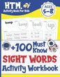 +100 Must Know Sight Words Activity Workbook: Learn, Trace & Practice The 100 Most Common High Frequency Words For Kids Learning To Write & Read. Ages - Paperback