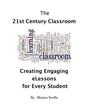 The 21st Century Classroom: Creating Engaging eLessons for Every Student - Paperback