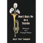 Don't Bury Me in a Tuxedo - Hardcover