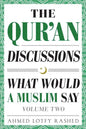 The Qur'an Discussions: What Would a Muslim Say (Volume 2) - Paperback
