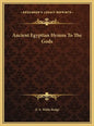 Ancient Egyptian Hymns to the Gods - Hardcover