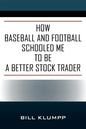 How Baseball and Football Schooled Me To Be A Better Stock Trader - Paperback