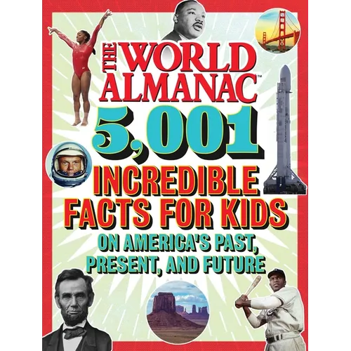 The World Almanac 5,001 Incredible Facts for Kids on America's Past, Present, and Future - Hardcover