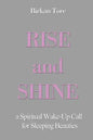 Rise and Shine: a Spiritual Wake-Up Call for Sleeping Beauties - Paperback