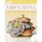 Fast Fabric Gifts: Scrap Fabric Style, Small Scale Sewing, Thrifty Chic - Paperback
