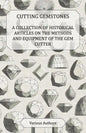 Cutting Gemstones - A Collection of Historical Articles on the Methods and Equipment of the Gem Cutter - Paperback
