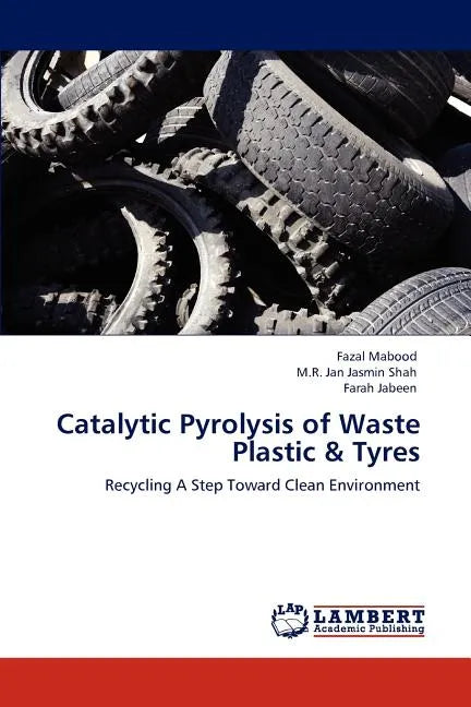 Catalytic Pyrolysis of Waste Plastic & Tyres - Paperback