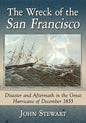 The Wreck of the San Francisco: Disaster and Aftermath in the Great Hurricane of December 1853 - Paperback