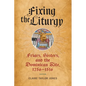 Fixing the Liturgy: Friars, Sisters, and the Dominican Rite, 1256-1516 - Hardcover