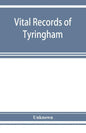Vital records of Tyringham, Massachusetts to the year 1850 - Paperback